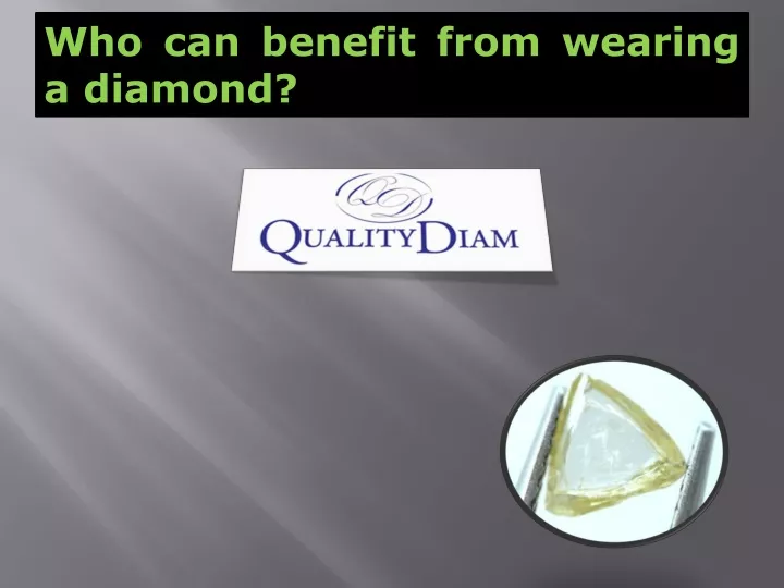 who can benefit from wearing a diamond