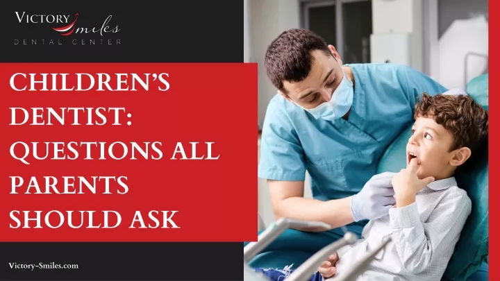children s dentist questions all parents should