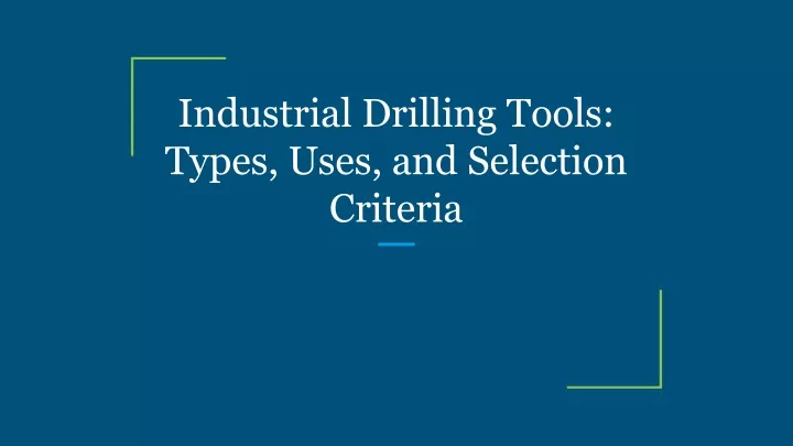 industrial drilling tools types uses