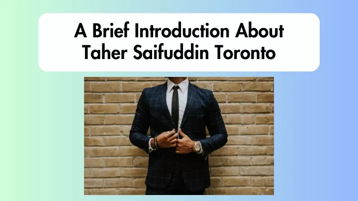 a brief introduction about taher saifuddin toronto
