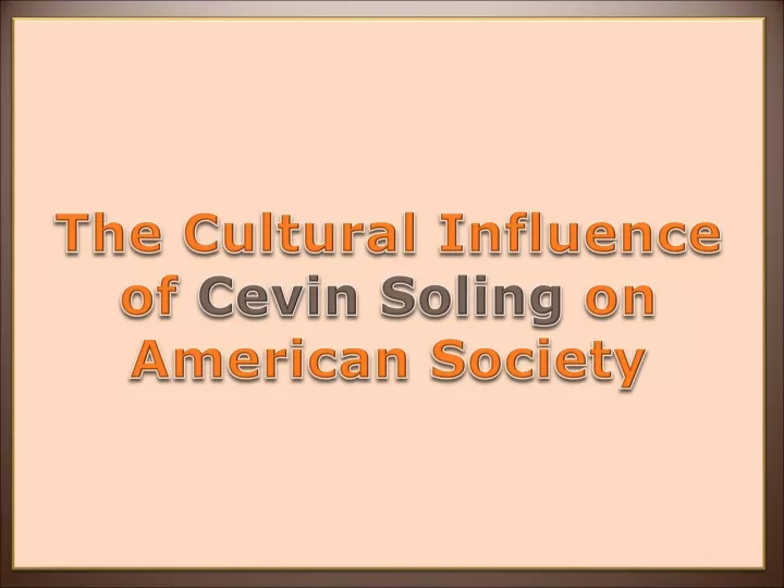 the cultural influence of cevin soling on american society