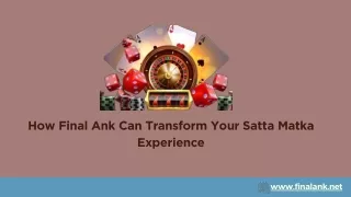 How Final Ank Can Transform Your Satta Matka Experience