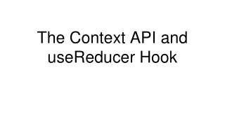 The Context API and useReducer Hook