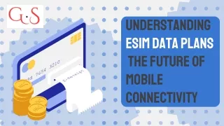 Understanding eSIM Data Plans The Future of Mobile Connectivity