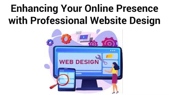 enhancing your online presence with professional website design
