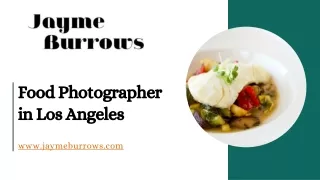 The Artistry of Jayme Burrows, Food Photographer in Los Angeles