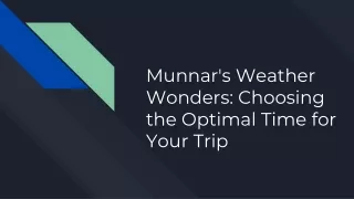munnar s weather wonders choosing the optimal time for your trip