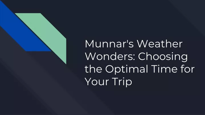 munnar s weather wonders choosing the optimal time for your trip