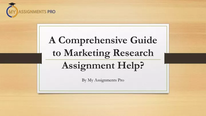 a comprehensive guide to marketing research assignment help