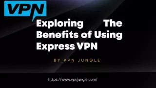 Exploring The Benefits of Using Express VPN