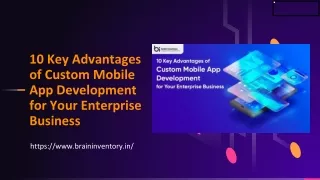 10 Key Advantages of Custom Mobile App Development for Your Enterprise Business