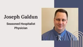 Joseph Galdun - Seasoned Hospitalist Physician