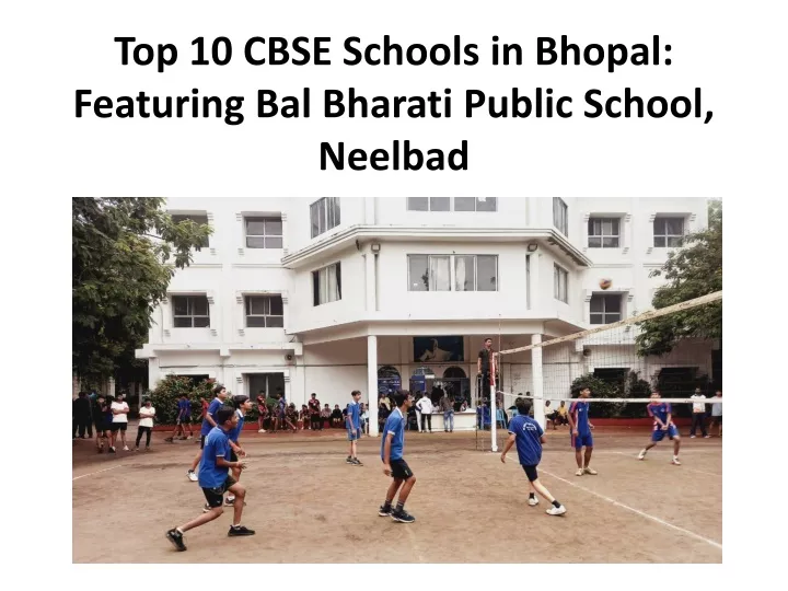 top 10 cbse schools in bhopal featuring bal bharati public school neelbad