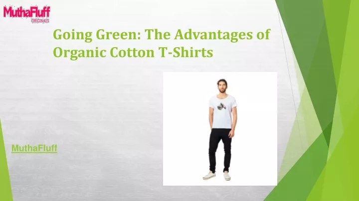 going green the advantages of organic cotton t shirts