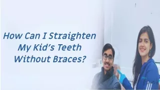 How Can I Straighten My Kid’s Teeth Without Braces?