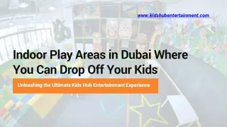Indoor Play Areas in Dubai - Where You Can Drop Off Your Kids