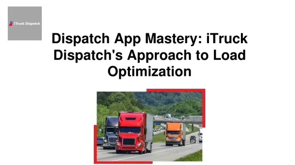 dispatch app mastery itruck dispatch s approach to load optimization