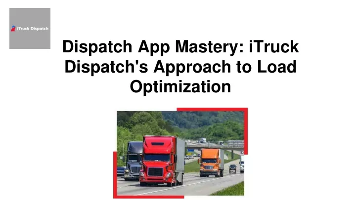 dispatch app mastery itruck dispatch s approach to load optimization