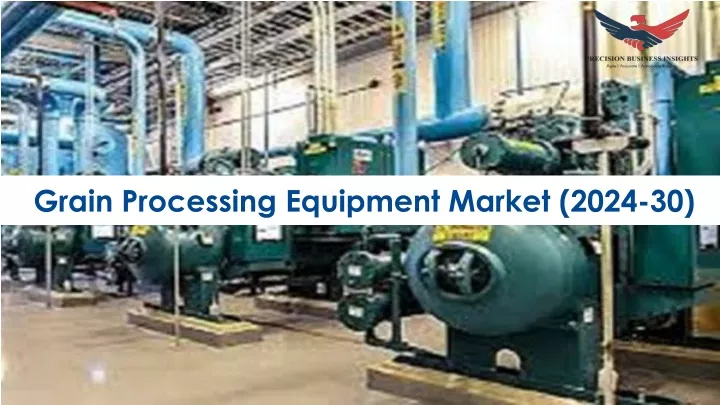 grain processing equipment market 2024 30
