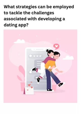 What strategies can be employed to tackle the challenges associated with developing a dating app