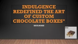 Indulgence Redefined The Art of Custom Chocolate Boxes
