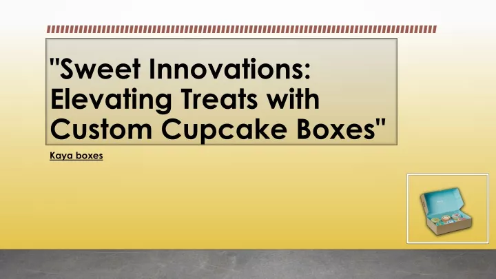 sweet innovations elevating treats with custom cupcake boxes