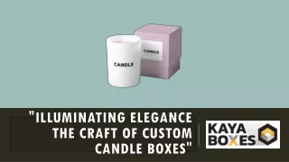 Illuminating Elegance The Craft of Custom Candle Boxes