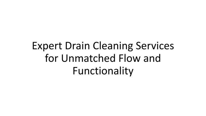 expert drain cleaning services for unmatched flow and functionality