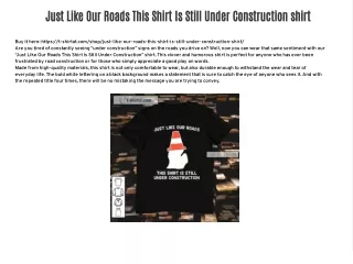 Just Like Our Roads This Shirt Is Still Under Construction shirt
