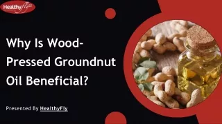 Why Is Wood-Pressed Groundnut Oil Beneficial?