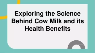 Exploring the Science Behind Cow Milk and its Health Benefits