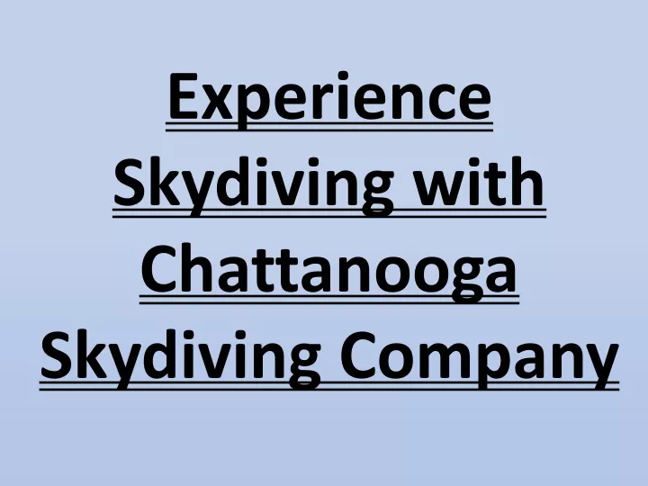 experience skydiving with chattanooga skydiving company