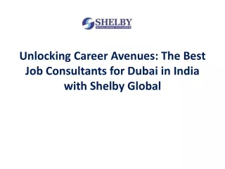 Unlocking Career Avenues The Best Job Consultants for Dubai in India with Shelby Global