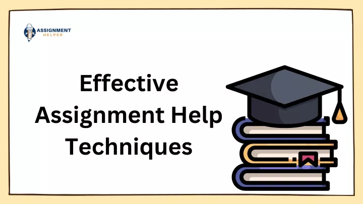 effective assignment help techniques