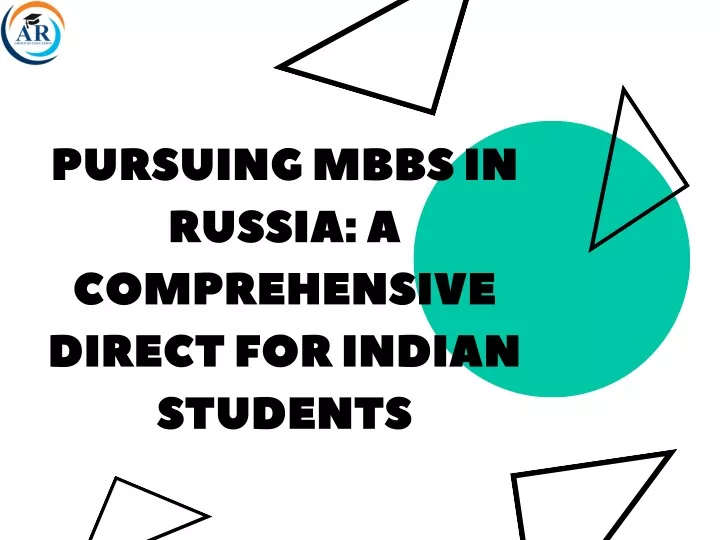 pursuing mbbs in russia a comprehensive direct