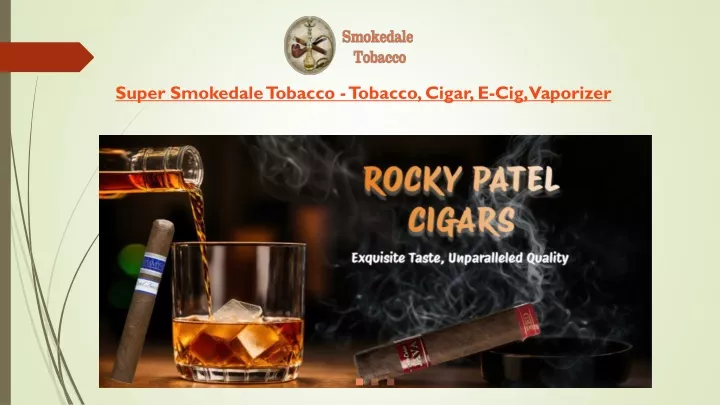 super smokedale tobacco tobacco cigar