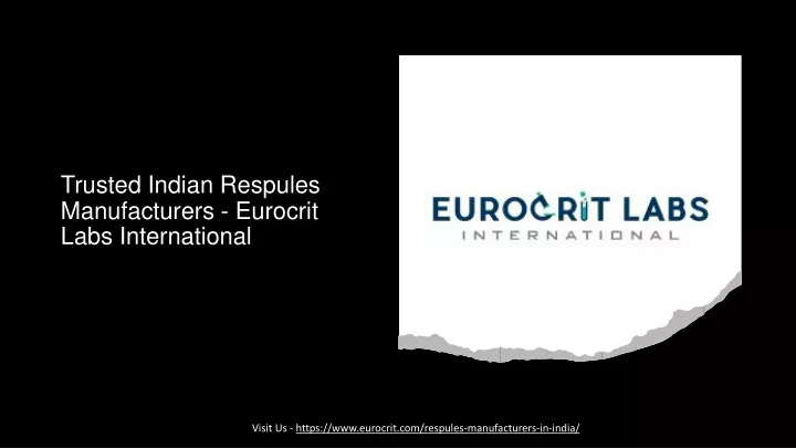 PPT - Trusted Indian Respules Manufacturers - Eurocrit Labs ...