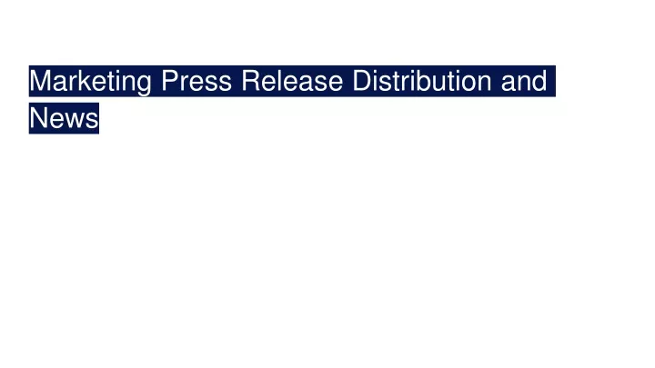 marketing press release distribution and news