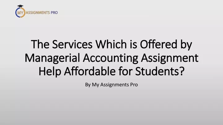 the services which is offered by managerial accounting assignment help affordable for students