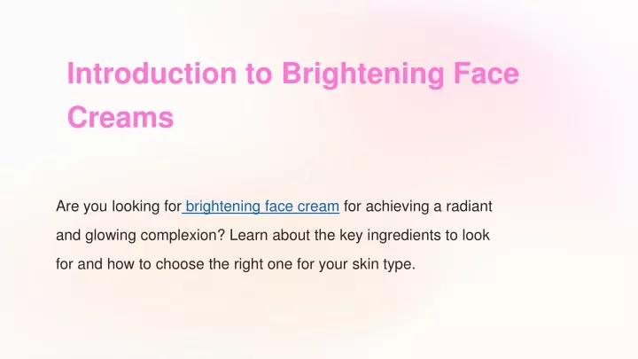 introduction to brightening face creams