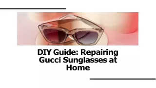 DIY Guide: Repairing Gucci Sunglasses at  Home