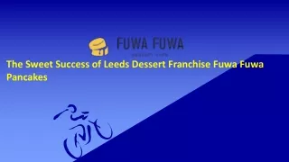 The Sweet Success of Leeds Dessert Franchise Fuwa Fuwa Pancakes