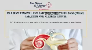 Ear Wax Removal and Ear Treatment in El Paso, Texas - Ear, Sinus and Allergy Center