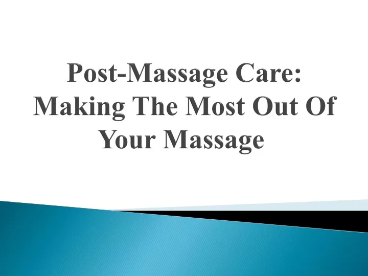 post massage care making the most out of your massage