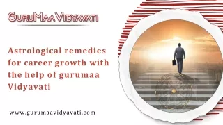 Astrological remedies for career growth with the help of gurumaa Vidyavati