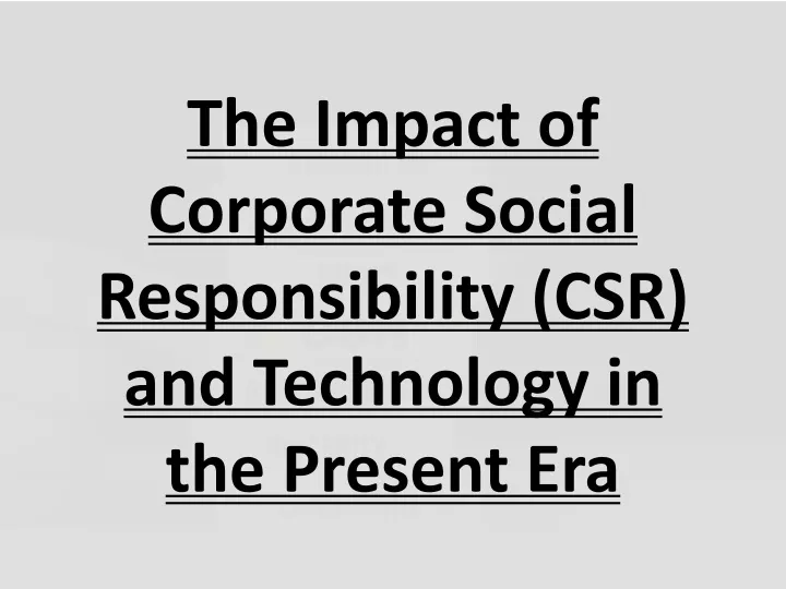the impact of corporate social responsibility csr and technology in the present era
