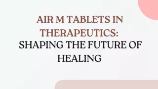 Air M Tablets in Therapeutics: Shaping the Future of Healing