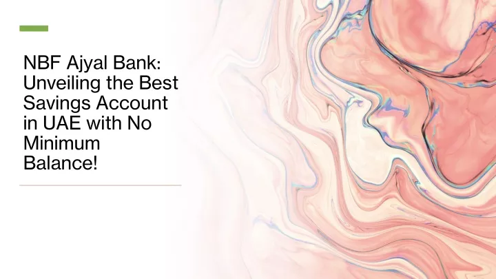 nbf ajyal bank unveiling the best savings account in uae with no minimum balance