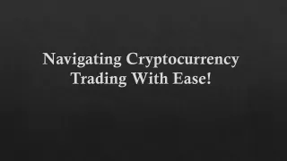 Navigating Cryptocurrency Trading With Ease!