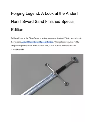 Forging Legend_ A Look at the Anduril Narsil Sword Sand Finished Special Edition (1)